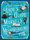 Cover image for A Lady's Guide to Marvels and Misadventure